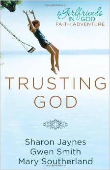 Trusting God: A Girlfriends in God Faith Adventure