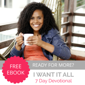 I Want It All 7 Day Devotional